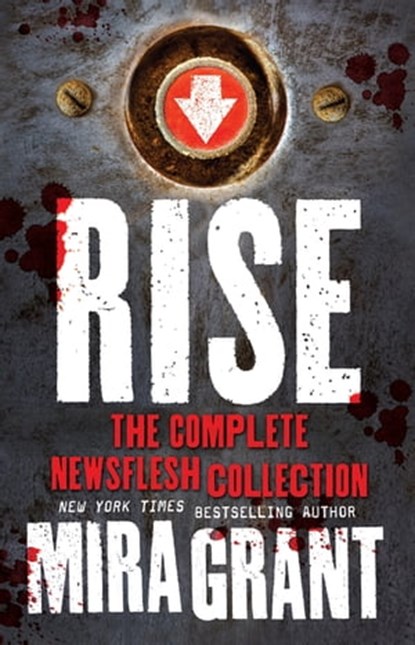 Rise - The Complete Newsflesh Collection, Mira Grant - Ebook - 9780356508146