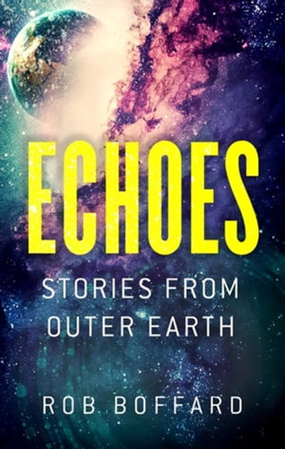 Echoes: Stories From Outer Earth, Rob Boffard - Ebook - 9780356508740