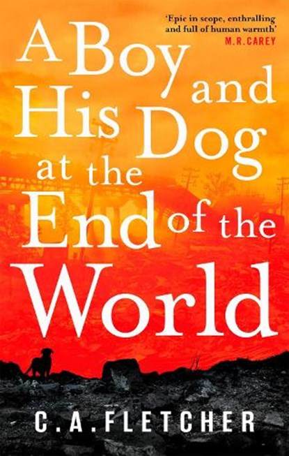 A Boy and his Dog at the End of the World, C. A. Fletcher - Paperback - 9780356510934