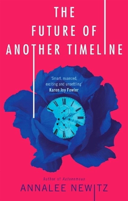 The Future of Another Timeline, Annalee Newitz - Paperback - 9780356511238