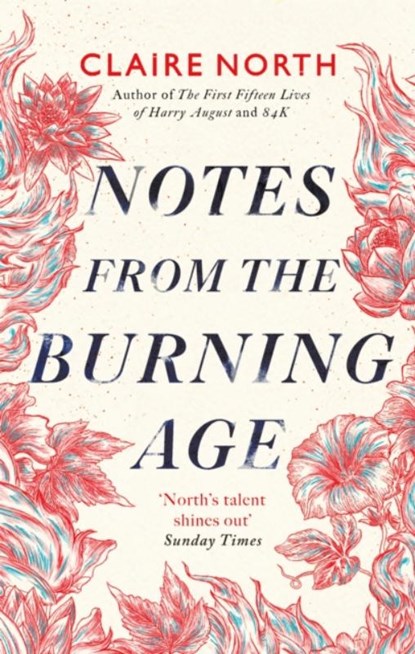 Notes from the Burning Age, Claire North - Gebonden - 9780356514758