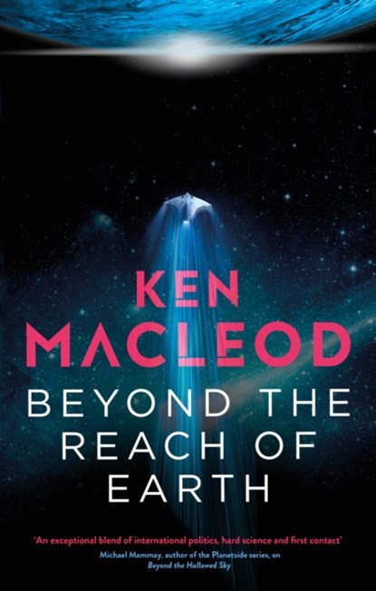 Beyond the Reach of Earth, Ken MacLeod - Paperback - 9780356514802