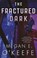 The Fractured Dark, Megan E. O'Keefe - Paperback - 9780356517384