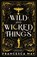 Wild and Wicked Things, Francesca May - Gebonden - 9780356517599