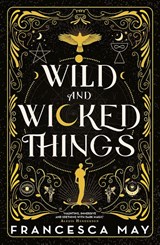 Wild and Wicked Things - Francesca May - 9780356517605