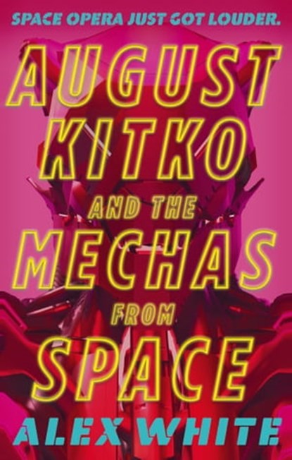 August Kitko and the Mechas from Space, Alex White - Ebook - 9780356518596