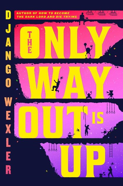 The Only Way Out is Up, Django Wexler - Paperback - 9780356519012