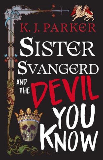 Sister Svangerd and the Devil You Know, K. J. Parker - Paperback - 9780356520940