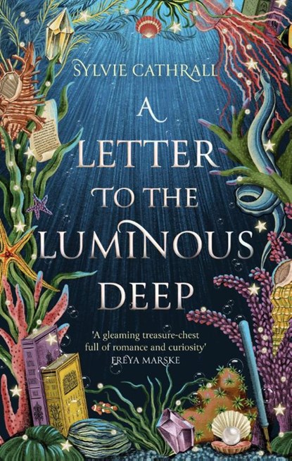 A Letter to the Luminous Deep, Sylvie Cathrall - Gebonden - 9780356522777