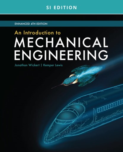 An Introduction to Mechanical Engineering, Enhanced, SI Edition, Jonathan (Iowa State University) Wickert ; Kemper (University at Buffalo - SUNY) Lewis - Paperback - 9780357382301