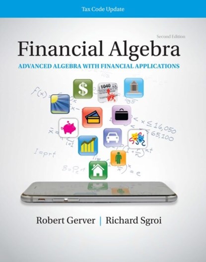 K12 Student Workbook for Financial Algebra: Advanced Algebra with Financial Applications Tax Code Update, 2nd Student Edition, Robert (North Shore High School Gerver ; Richard J. (Bedford Central School District Sgroi - Paperback - 9780357423578