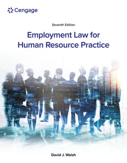 Employment Law for Human Resource Practice, David (Miami University) Walsh - Paperback - 9780357717547