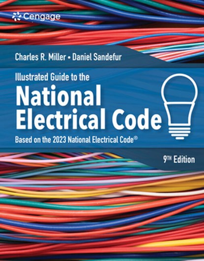 Illustrated Guide to the National Electrical Code, CHARLES (LIGHTHOUSE ELECTRIC COMPANY,  Inc., Lighthouse Educational Services) Miller - Paperback - 9780357766712