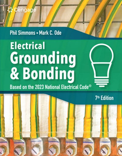 Electrical Grounding and Bonding, Phil (Simmons Electrical Services) Simmons ; Mark (Southwest Electrical Training and Consulting) Ode - Paperback - 9780357766835