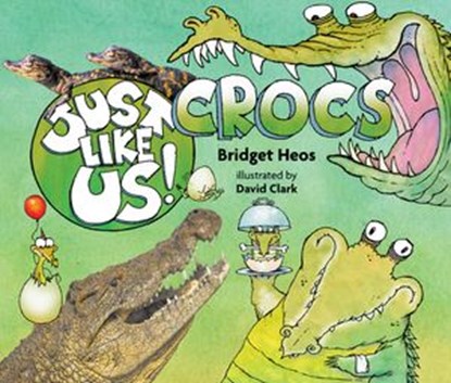 Just Like Us! Crocs, Bridget Heos - Ebook - 9780358055846