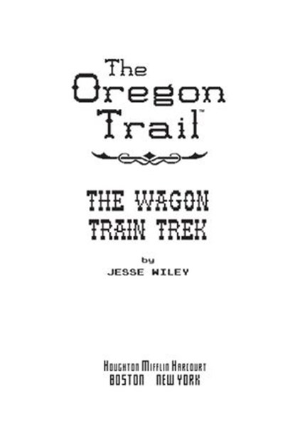 The Oregon Trail: The Wagon Train Trek, Jesse Wiley - Ebook - 9780358055945