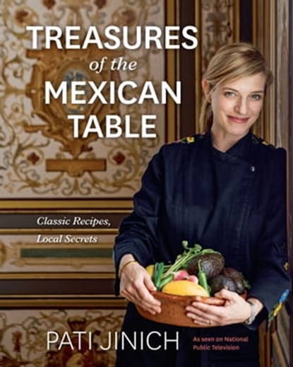 Pati Jinich Treasures Of The Mexican Table, Pati Jinich - Ebook - 9780358085782