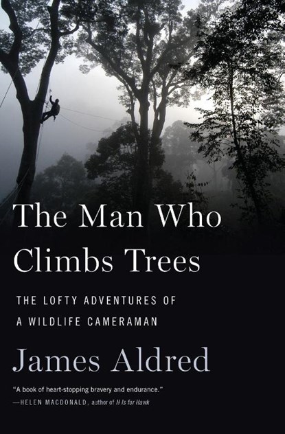 The Man Who Climbs Trees, James Aldred - Paperback - 9780358090090