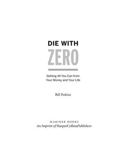 Die With Zero, Bill Perkins - Ebook - 9780358100515