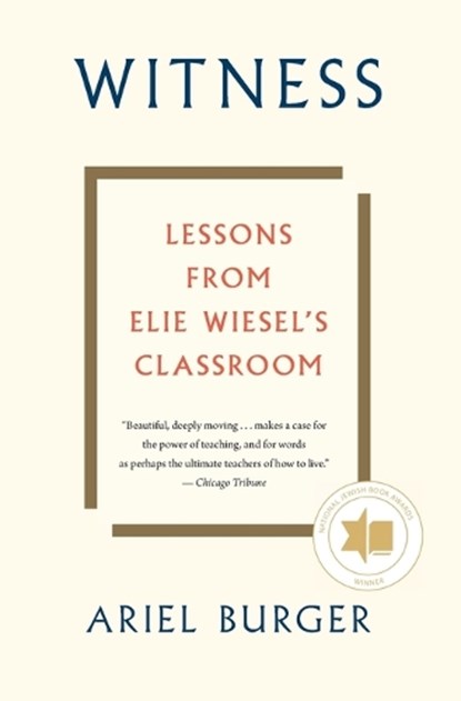 Witness: Lessons from Elie Wiesel's Classroom, Ariel Burger - Paperback - 9780358108528