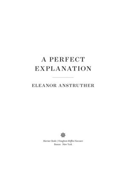 A Perfect Explanation, Eleanor Anstruther - Ebook - 9780358123040
