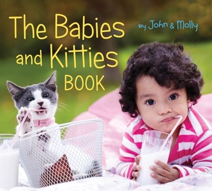The Babies and Kitties Book, John Schindel ; Molly Woodward - Overig - 9780358164050