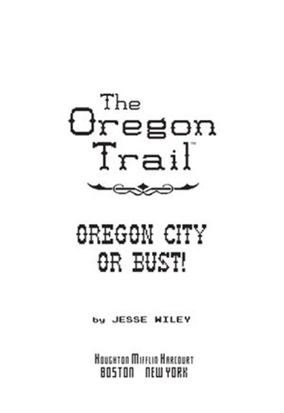 The Oregon Trail: Oregon City or Bust! (Two Books in One), Jesse Wiley - Ebook - 9780358164319