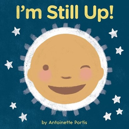 I'm Still Up!, Antoinette Portis - Gebonden - 9780358181354