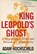 King Leopold's Ghost, Adam Hochschild - Paperback - 9780358212508