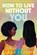 How to Live without You, Sarah Everett - Gebonden - 9780358256229