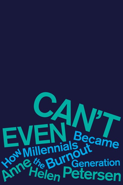 Can't Even, Anne Helen Petersen - Gebonden - 9780358315070