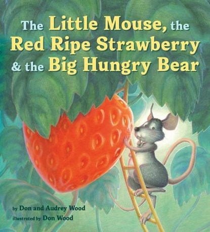 Wood, A: Little Mouse, the Red Ripe Strawberry, and the Big, Audrey Wood - Paperback - 9780358362609