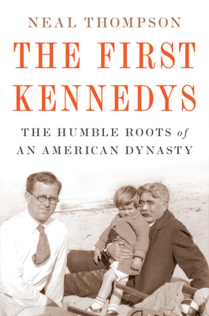 The First Kennedys, Neal Thompson - Gebonden - 9780358437697