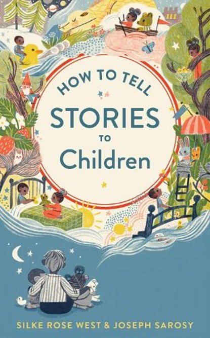 How To Tell Stories To Children, Joseph Sarosy ; Silke Rose West - Gebonden - 9780358449270