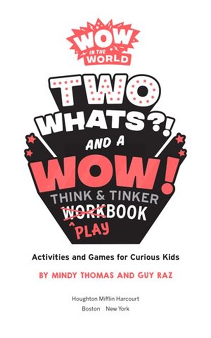Wow in the World: Two Whats?! and a Wow! Think & Tinker Playbook, Mindy Thomas ; Guy Raz - Ebook - 9780358513209