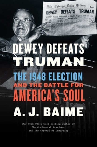 Dewey Defeats Truman, A. J. Baime - Paperback - 9780358522492