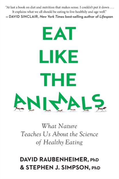 Eat Like The Animals, David Raubenheimer ; Stephen Simpson - Paperback - 9780358561897