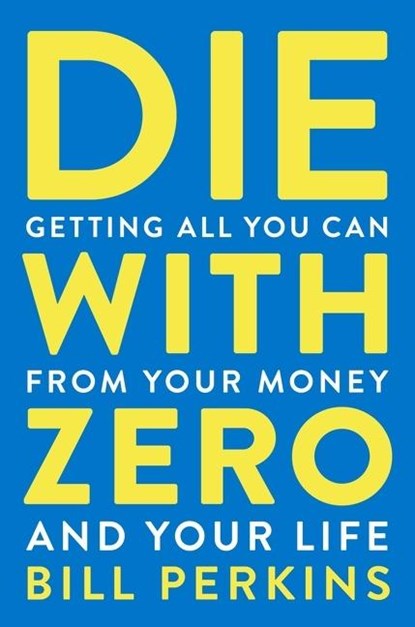 Die With Zero, Bill Perkins - Paperback - 9780358567097