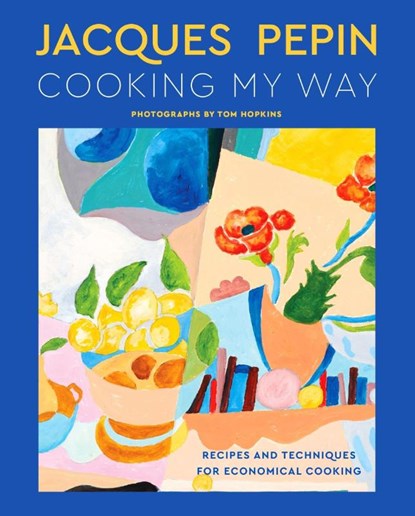 Jacques Pepin Cooking My Way, Jacques Pepin - Gebonden - 9780358581802