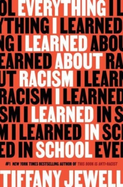 Everything I Learned About Racism I Learned in School, Tiffany Jewell - Gebonden - 9780358638315