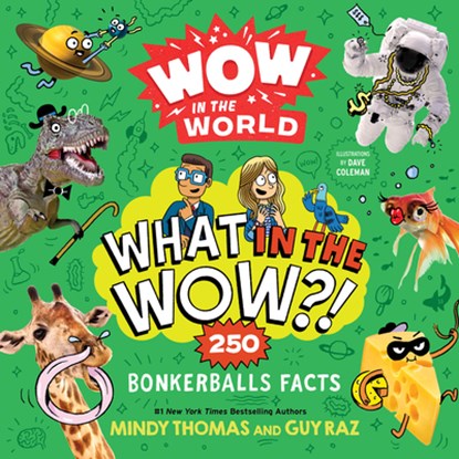 Wow in the World: What in the Wow?!, Mindy Thomas ; Guy Raz - Paperback - 9780358697091