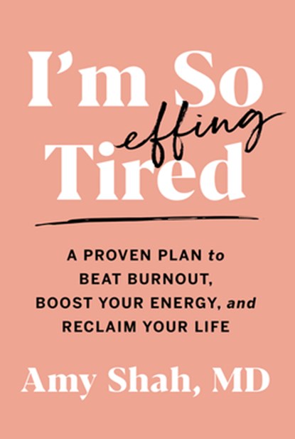 I'm So Effing Tired, MD Amy Shah - Paperback - 9780358697121