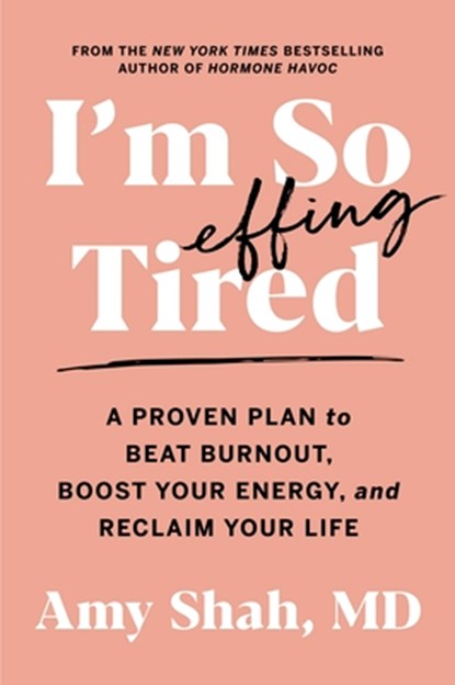 I'm So Effing Tired, MD Amy Shah - Paperback - 9780358697121