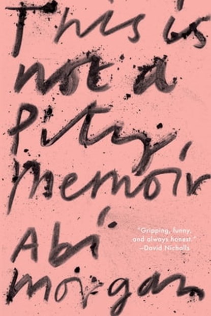 This Is Not a Pity Memoir, Abi Morgan - Ebook - 9780358699156