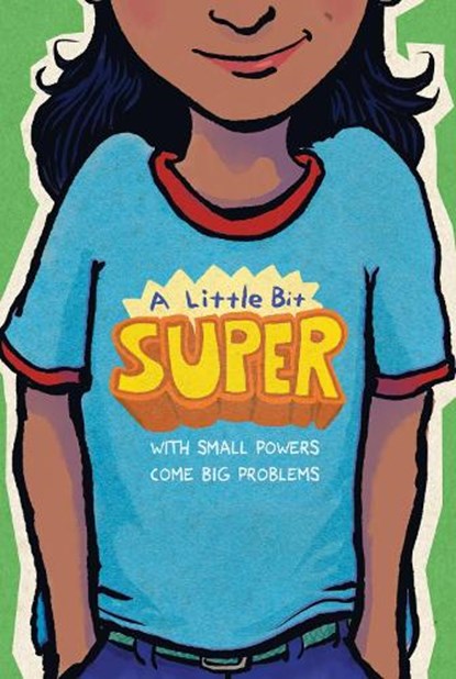 A Little Bit Super, Gary D. Schmidt ; Leah Henderson ; Pablo Cartaya ; Nikki Grimes - Paperback - 9780358699262
