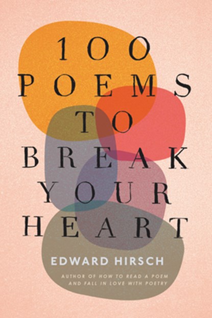 100 Poems To Break Your Heart, Edward Hirsch - Paperback - 9780358699354