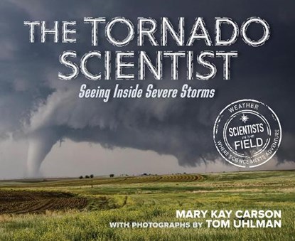 The Tornado Scientist, Mary Kay Carson - Paperback - 9780358743255