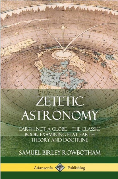 Zetetic Astronomy, Samuel Birley Rowbotham - Paperback - 9780359013678