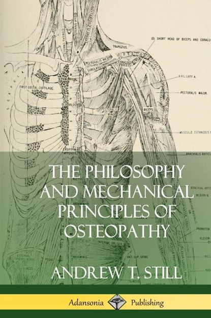 The Philosophy and Mechanical Principles of Osteopathy (Hardcover), Andrew T Still - Gebonden - 9780359022526