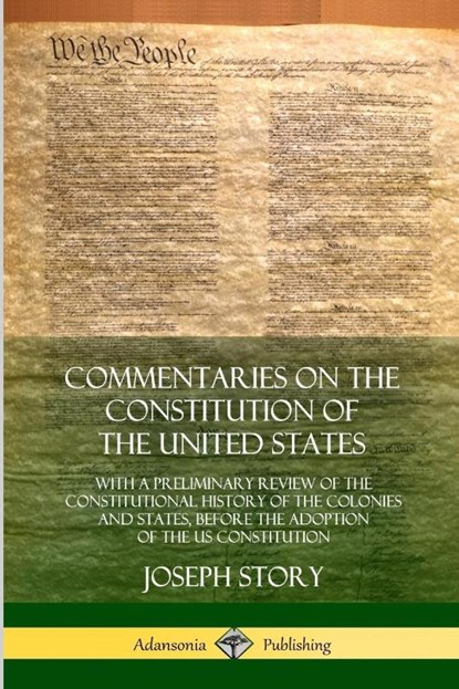 Commentaries on the Constitution of the United States, Joseph Story - Paperback - 9780359028740